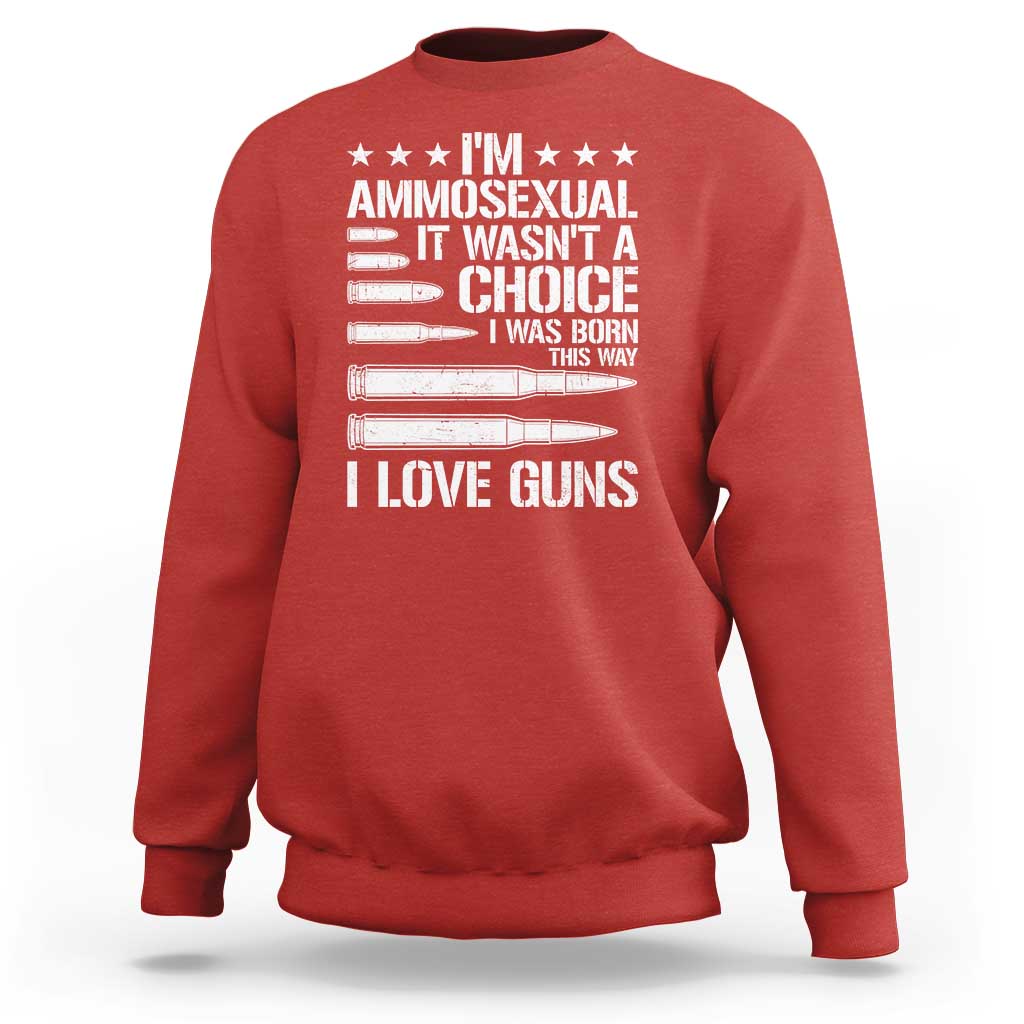 Funny Im Ammosexual Sweatshirt American Freedom Second Amendment