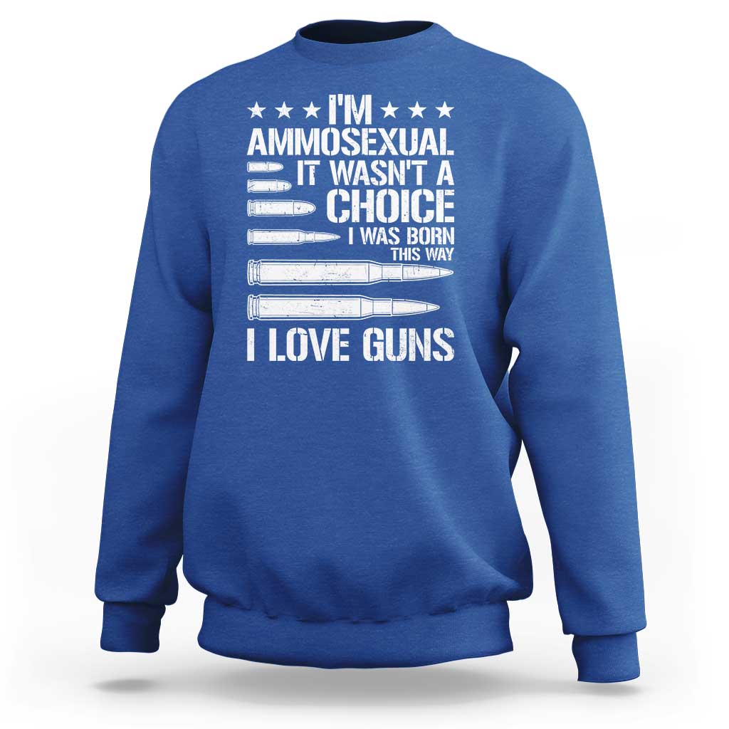 Funny Im Ammosexual Sweatshirt American Freedom Second Amendment