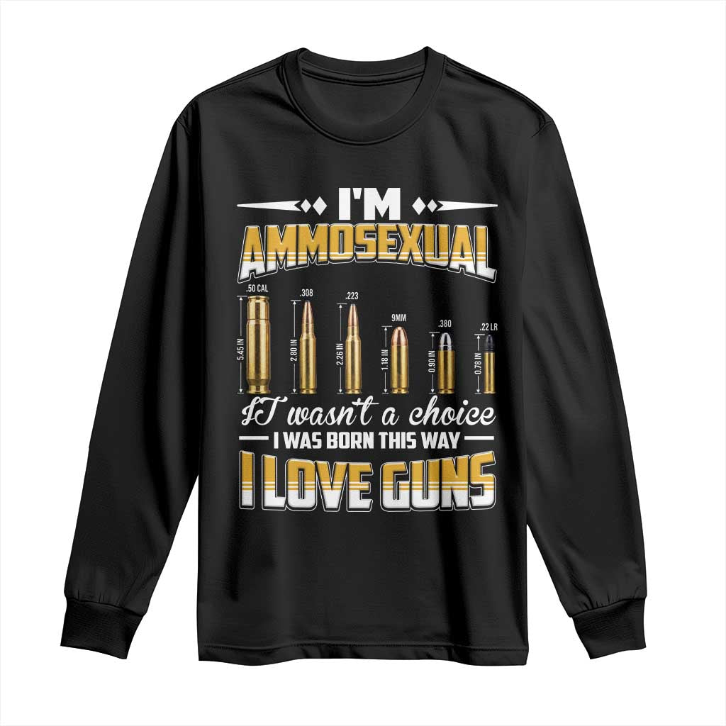 Funny Im Ammosexual Long Sleeve Shirt Second Amendment Patriotic Freedom Graphic