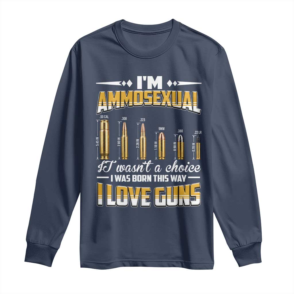 Funny Im Ammosexual Long Sleeve Shirt Second Amendment Patriotic Freedom Graphic