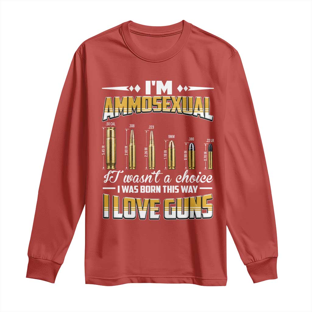 Funny Im Ammosexual Long Sleeve Shirt Second Amendment Patriotic Freedom Graphic