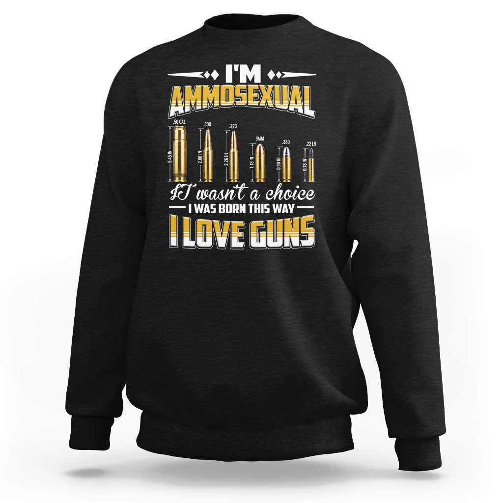 Funny Im Ammosexual Sweatshirt Second Amendment Patriotic Freedom Graphic
