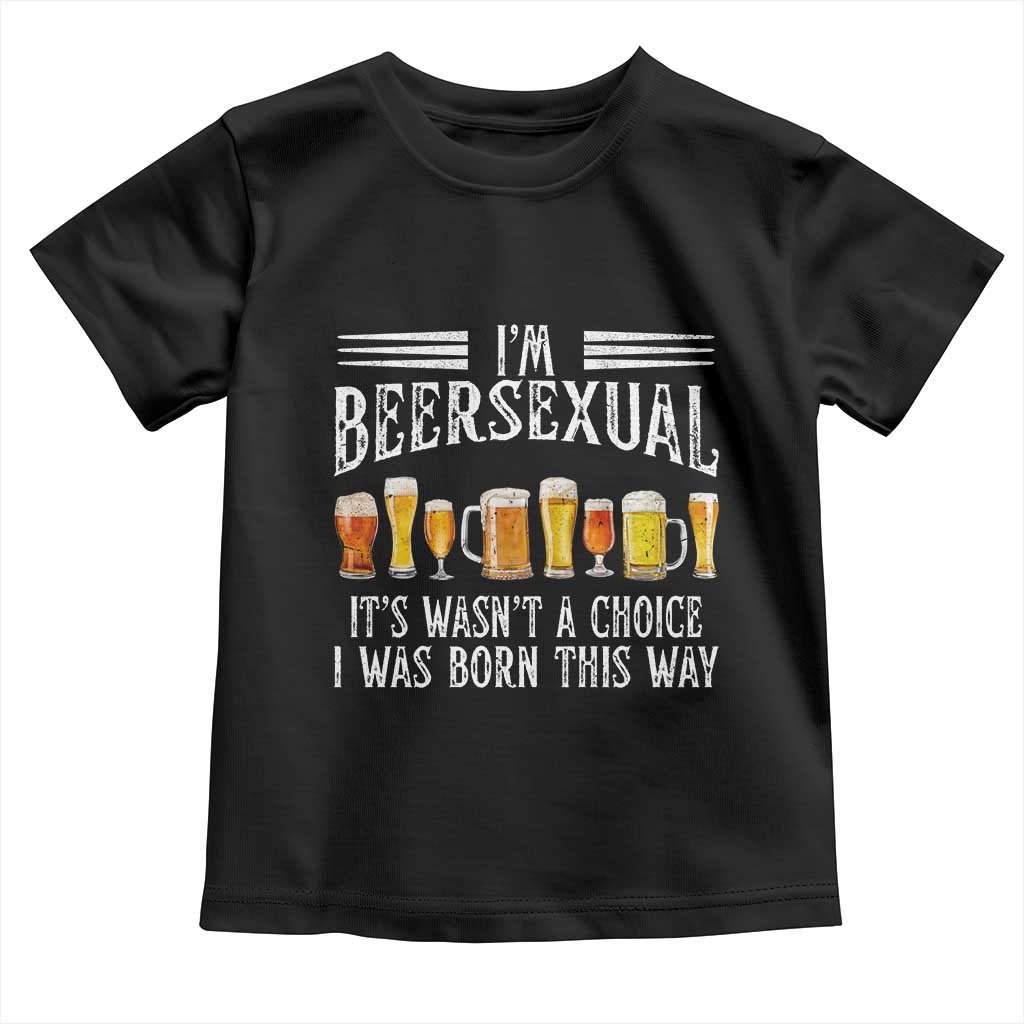 Funny Im Beersexual Toddler T Shirt Born This Way Beer Lover Graphic