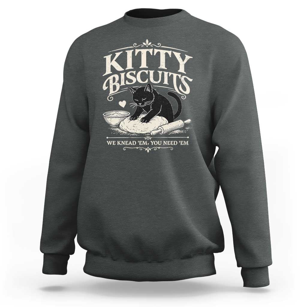 Kitty Biscuits We Knead Em You Need Em Sweatshirt Funny Black Cat Making Biscuits Baking