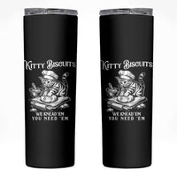 Funny Kitty Biscuits Bakery Skinny Tumbler We Knead Em You Need Em