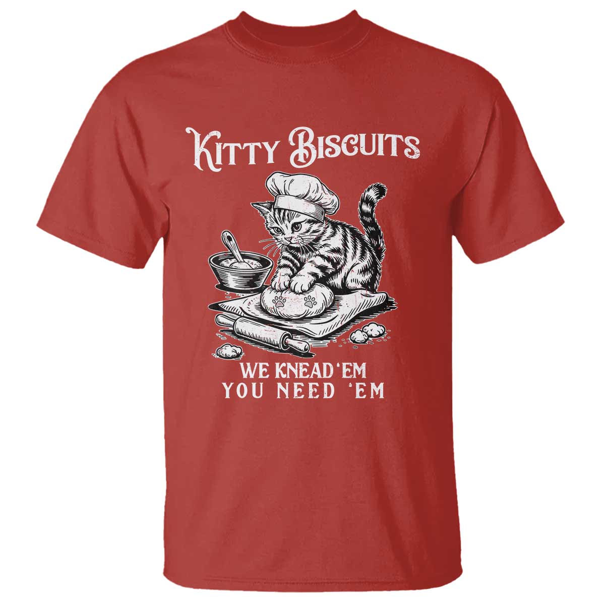 Funny Kitty Biscuits Bakery T Shirt We Knead Em You Need Em