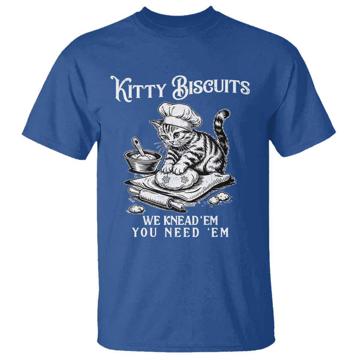 Funny Kitty Biscuits Bakery T Shirt We Knead Em You Need Em