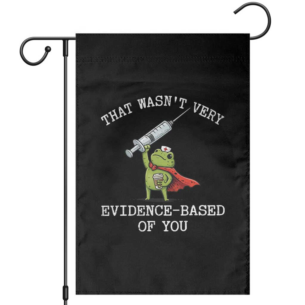 Funny Frog Nurse Meme Garden Flag That Wasnt Very Evidence Based Of You