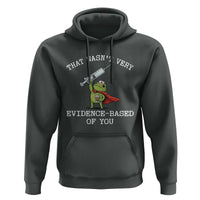 Funny Frog Nurse Meme Hoodie That Wasnt Very Evidence Based Of You