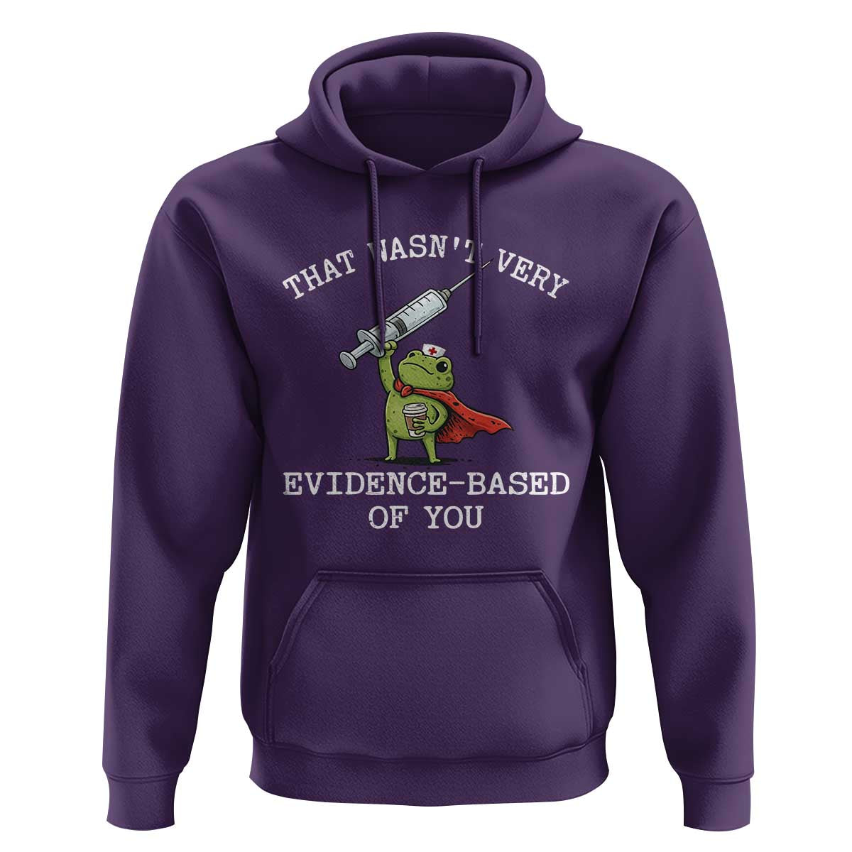 Funny Frog Nurse Meme Hoodie That Wasnt Very Evidence Based Of You