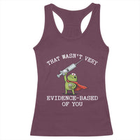 Funny Frog Nurse Meme Racerback Tank Top That Wasnt Very Evidence Based Of You