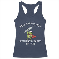 Funny Frog Nurse Meme Racerback Tank Top That Wasnt Very Evidence Based Of You
