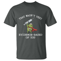 Funny Frog Nurse Meme T Shirt That Wasnt Very Evidence Based Of You
