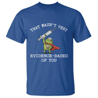 Funny Frog Nurse Meme T Shirt That Wasnt Very Evidence Based Of You