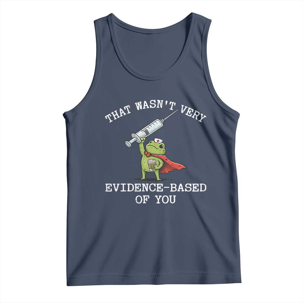 Funny Frog Nurse Meme Tank Top That Wasnt Very Evidence Based Of You