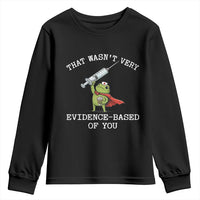 Funny Frog Nurse Meme Youth Sweatshirt That Wasnt Very Evidence Based Of You