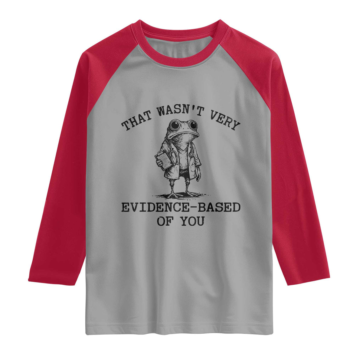 Funny Grumpy Frog Doctor Raglan Shirt That Wasnt Very Evidence Based Of You