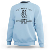 Funny Grumpy Frog Doctor Sweatshirt That Wasnt Very Evidence Based Of You