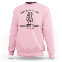 Funny Grumpy Frog Doctor Sweatshirt That Wasnt Very Evidence Based Of You