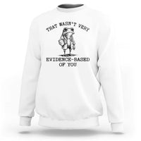 Funny Grumpy Frog Doctor Sweatshirt That Wasnt Very Evidence Based Of You