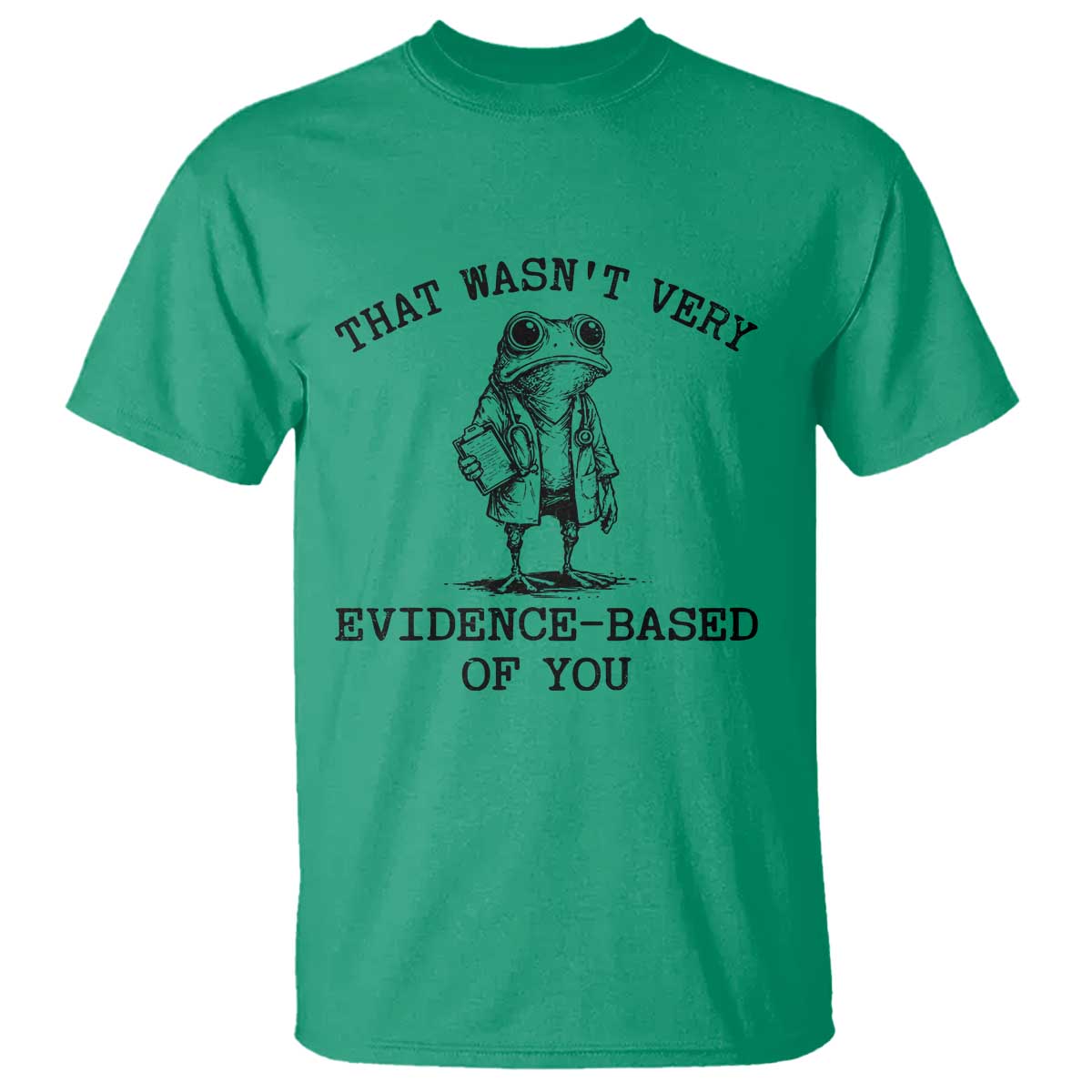 Funny Grumpy Frog Doctor T Shirt That Wasnt Very Evidence Based Of You