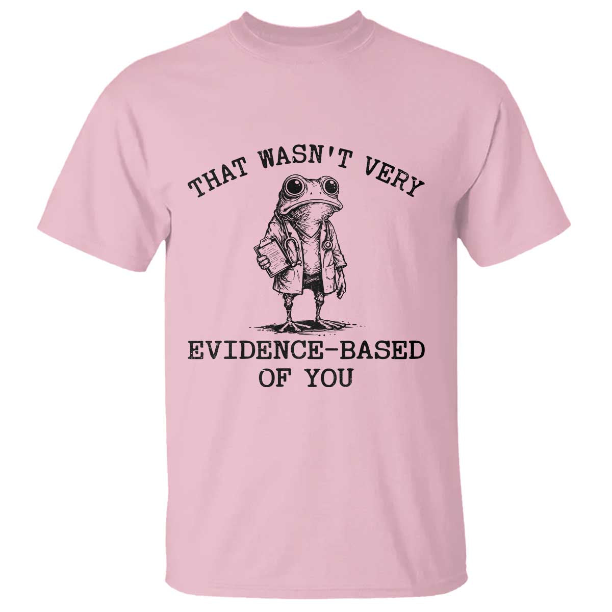 Funny Grumpy Frog Doctor T Shirt That Wasnt Very Evidence Based Of You