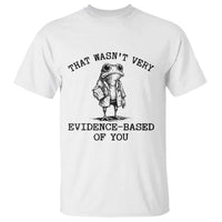 Funny Grumpy Frog Doctor T Shirt That Wasnt Very Evidence Based Of You