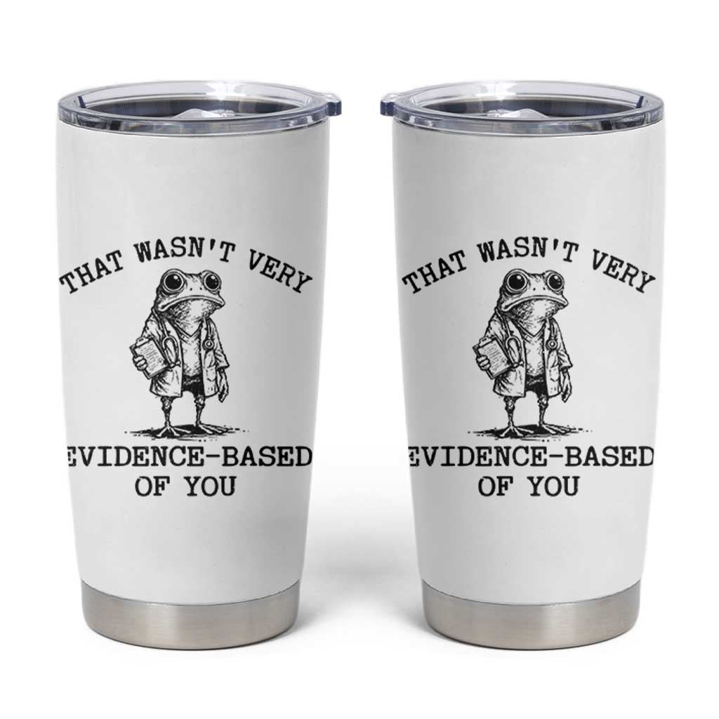 Funny Grumpy Frog Doctor Tumbler Cup That Wasnt Very Evidence Based Of You