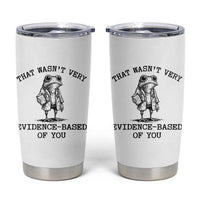 Funny Grumpy Frog Doctor Tumbler Cup That Wasnt Very Evidence Based Of You