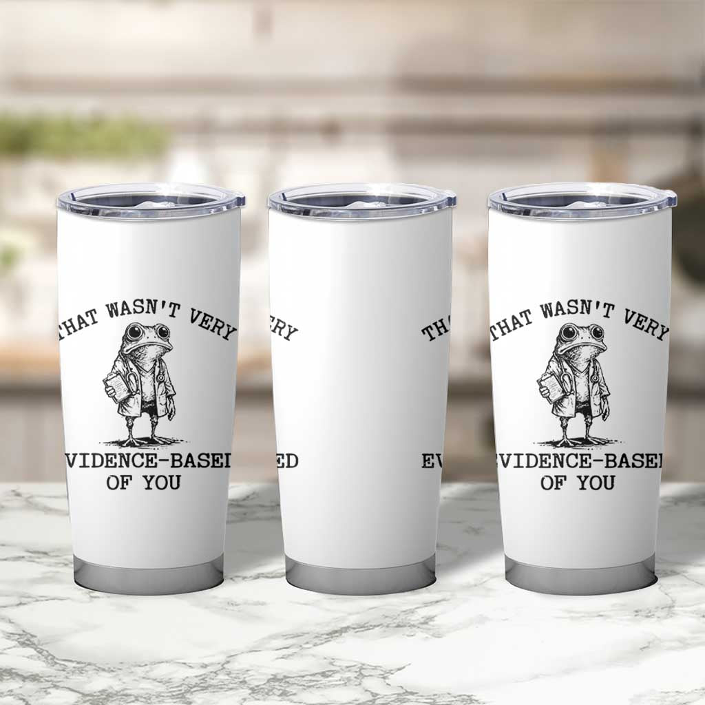 Funny Grumpy Frog Doctor Tumbler Cup That Wasnt Very Evidence Based Of You