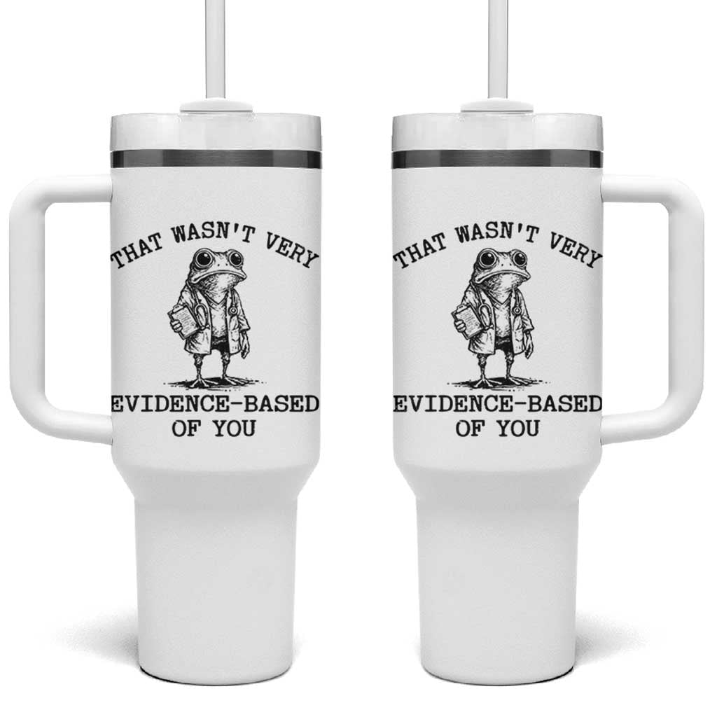 Funny Grumpy Frog Doctor Tumbler With Handle That Wasnt Very Evidence Based Of You