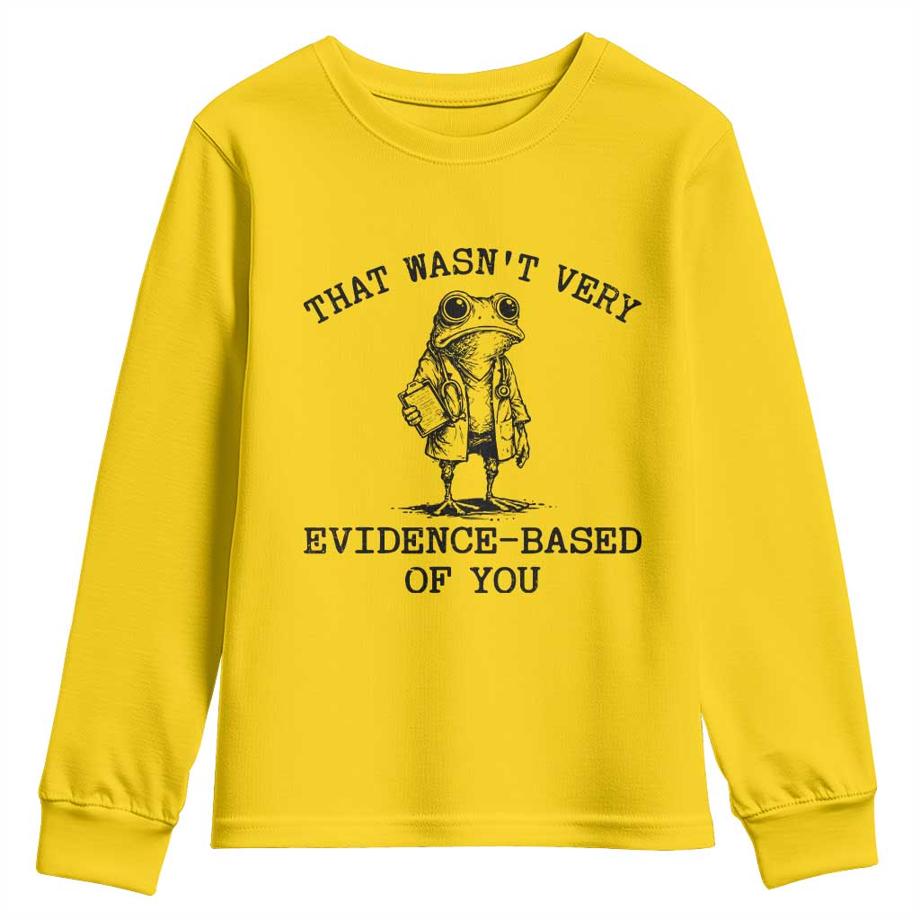 Funny Grumpy Frog Doctor Youth Sweatshirt That Wasnt Very Evidence Based Of You