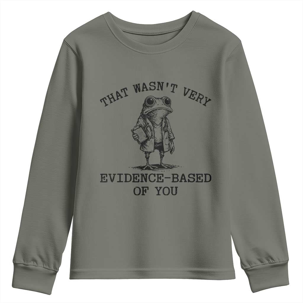 Funny Grumpy Frog Doctor Youth Sweatshirt That Wasnt Very Evidence Based Of You