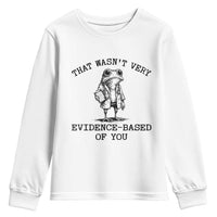 Funny Grumpy Frog Doctor Youth Sweatshirt That Wasnt Very Evidence Based Of You