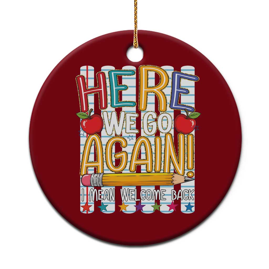 Funny Striped Teacher Back To School Ceramic Ornament Here We Go Again Welcome Back