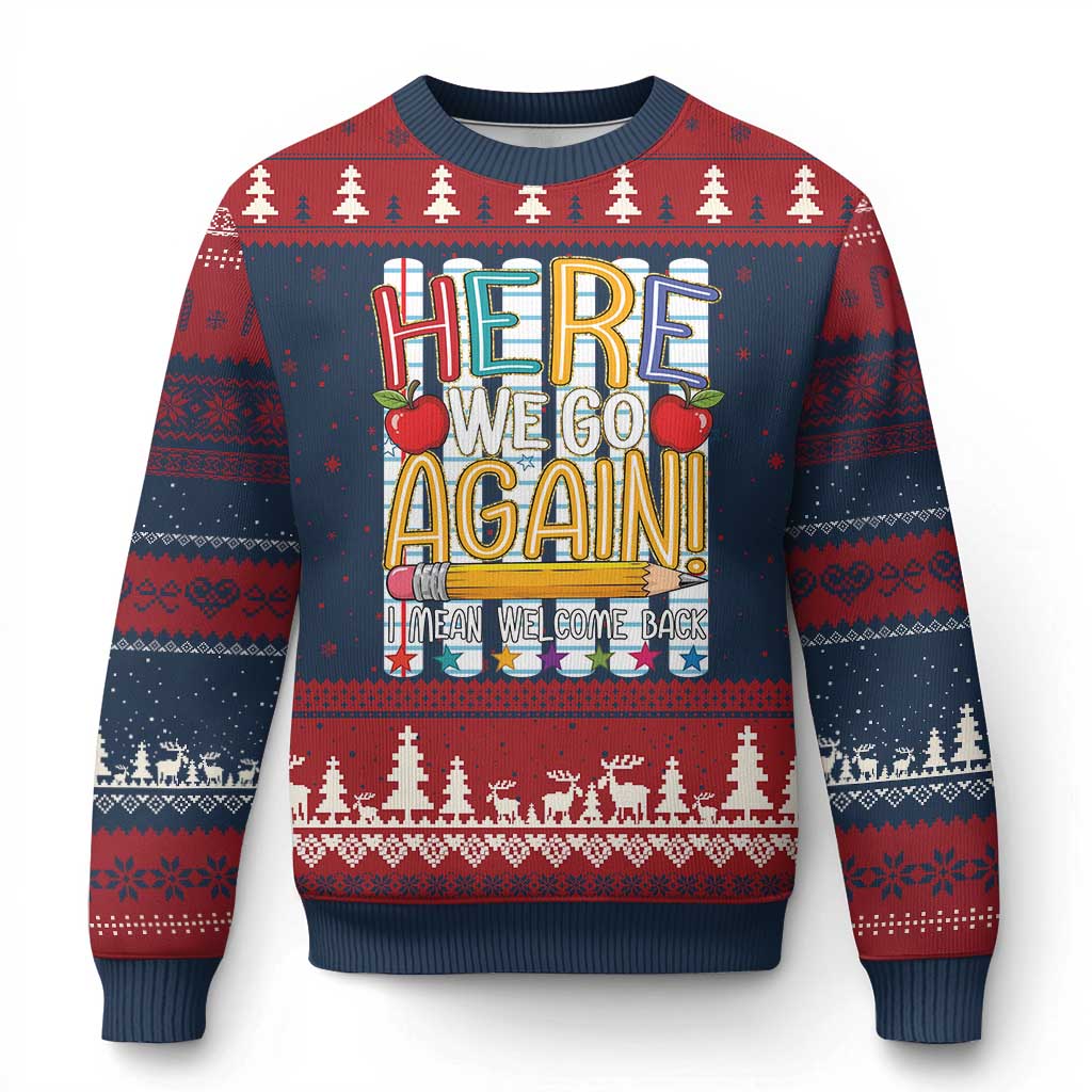 Funny Striped Teacher Back To School Ugly Christmas Sweater Here We Go Again Welcome Back