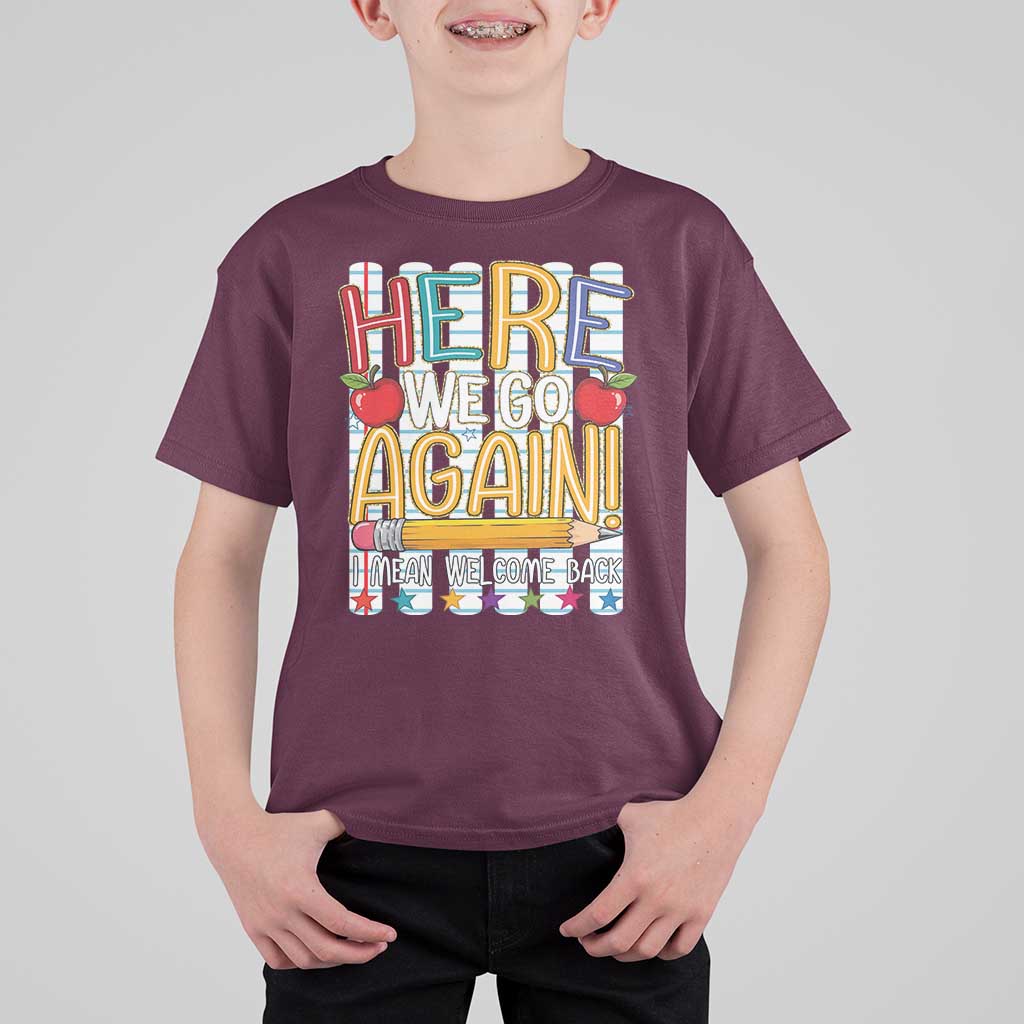 Funny Striped Teacher Back To School T Shirt For Kid Here We Go Again Welcome Back