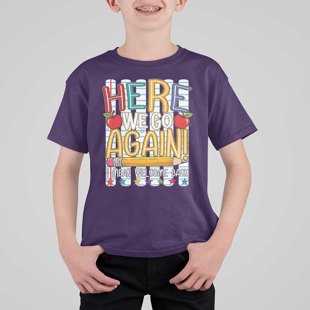 Funny Striped Teacher Back To School T Shirt For Kid Here We Go Again Welcome Back
