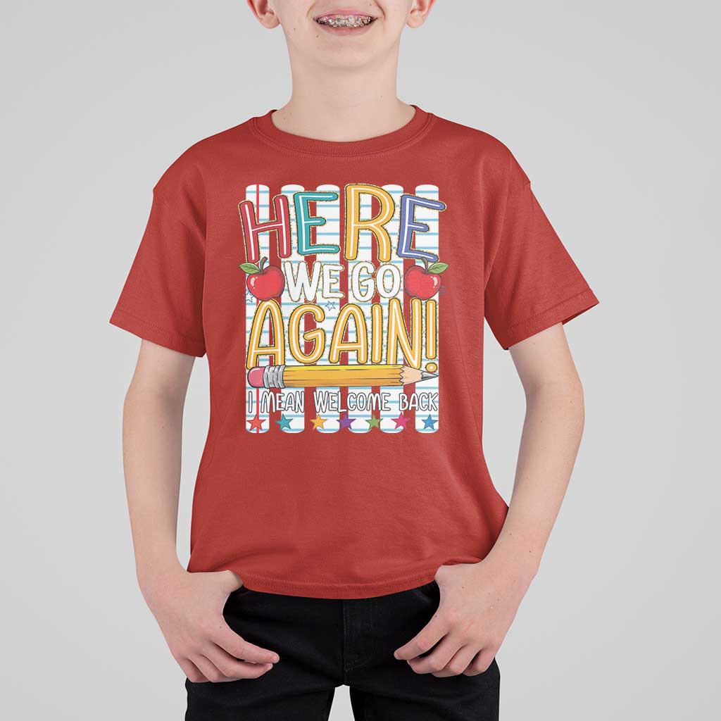 Funny Striped Teacher Back To School T Shirt For Kid Here We Go Again Welcome Back