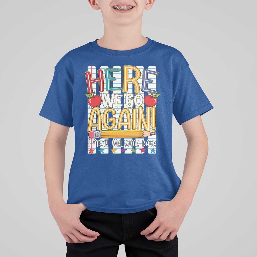Funny Striped Teacher Back To School T Shirt For Kid Here We Go Again Welcome Back