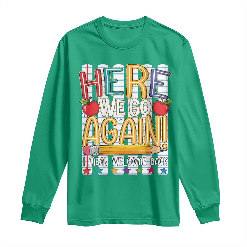 Funny Striped Teacher Back To School Long Sleeve Shirt Here We Go Again Welcome Back