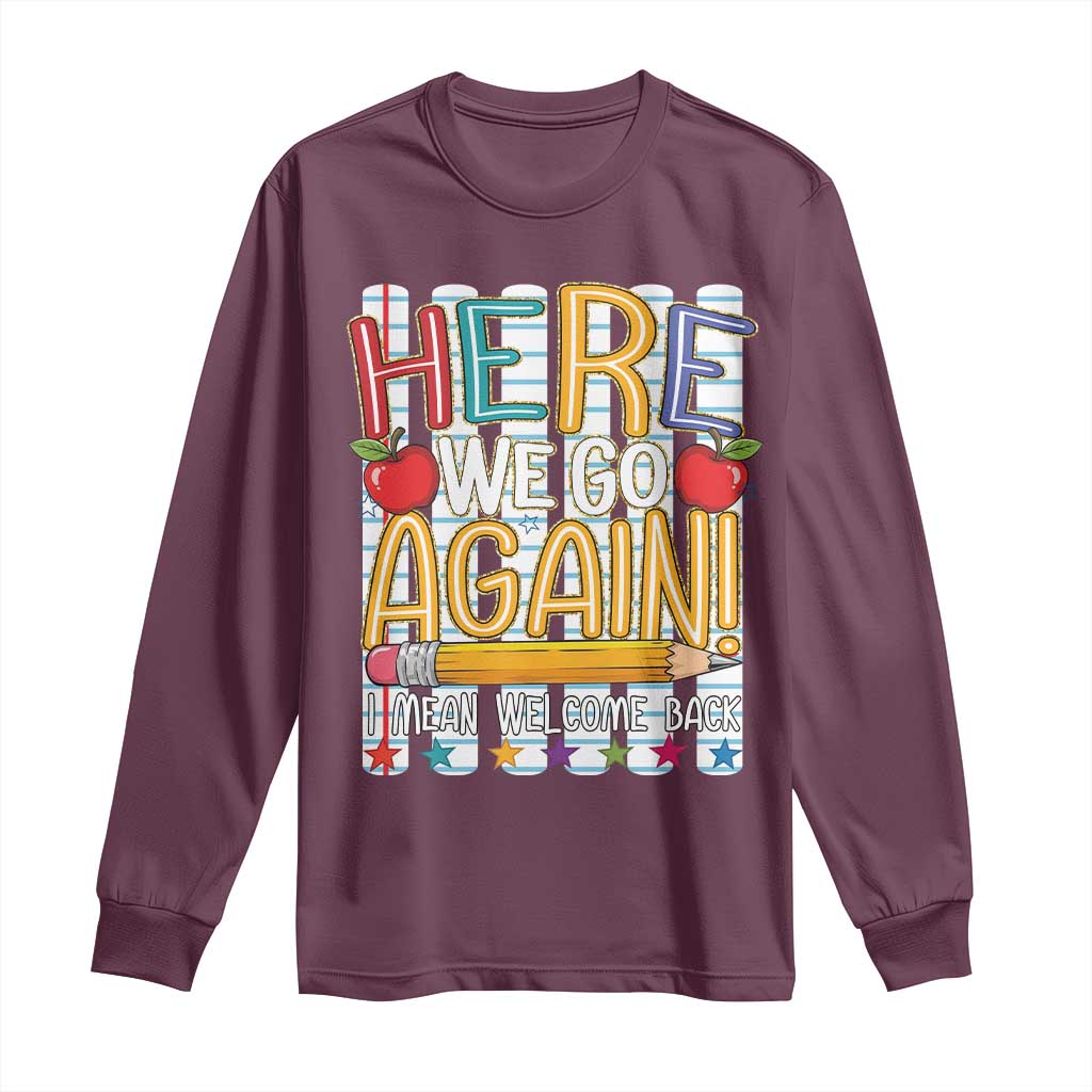 Funny Striped Teacher Back To School Long Sleeve Shirt Here We Go Again Welcome Back