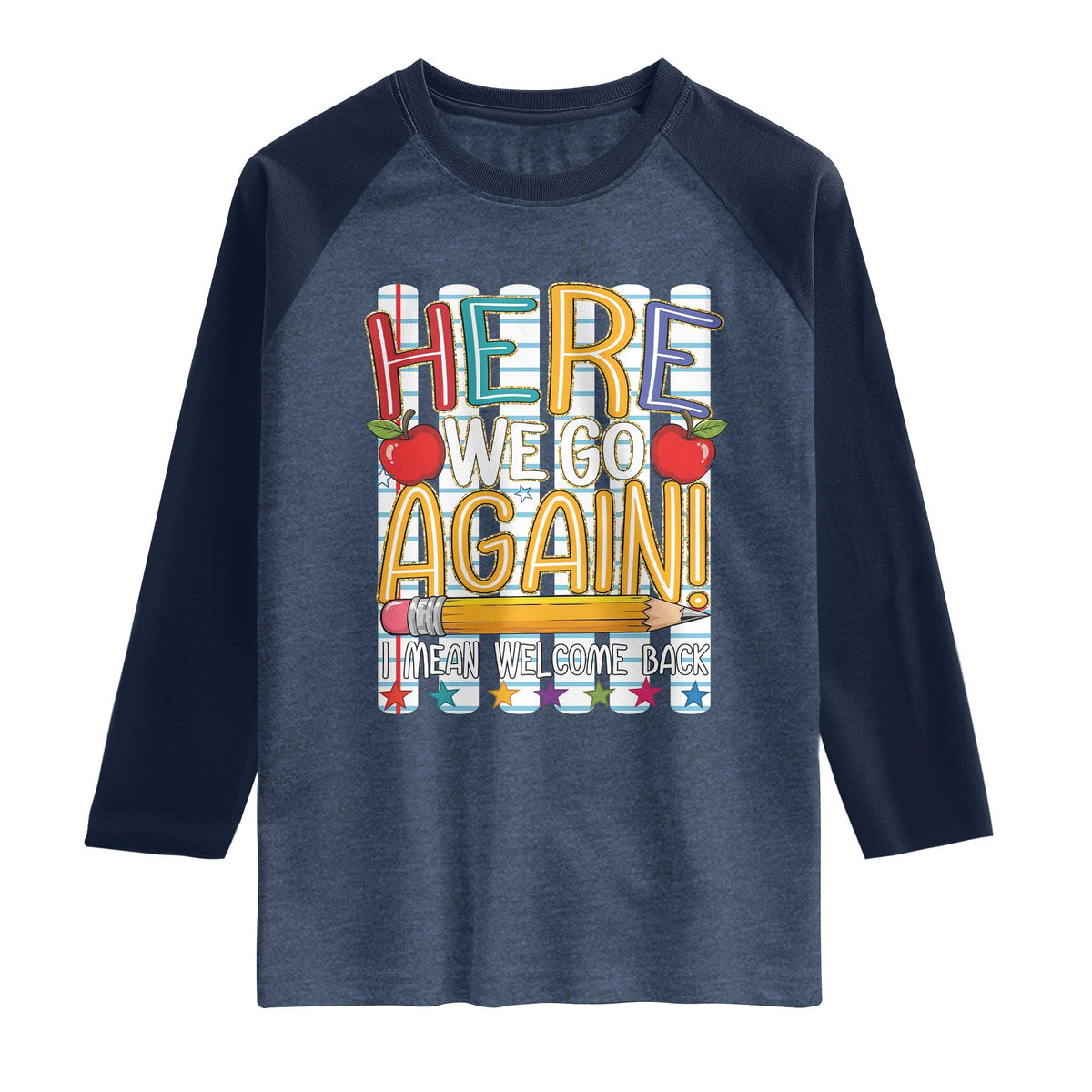 Funny Striped Teacher Back To School Raglan Shirt Here We Go Again Welcome Back