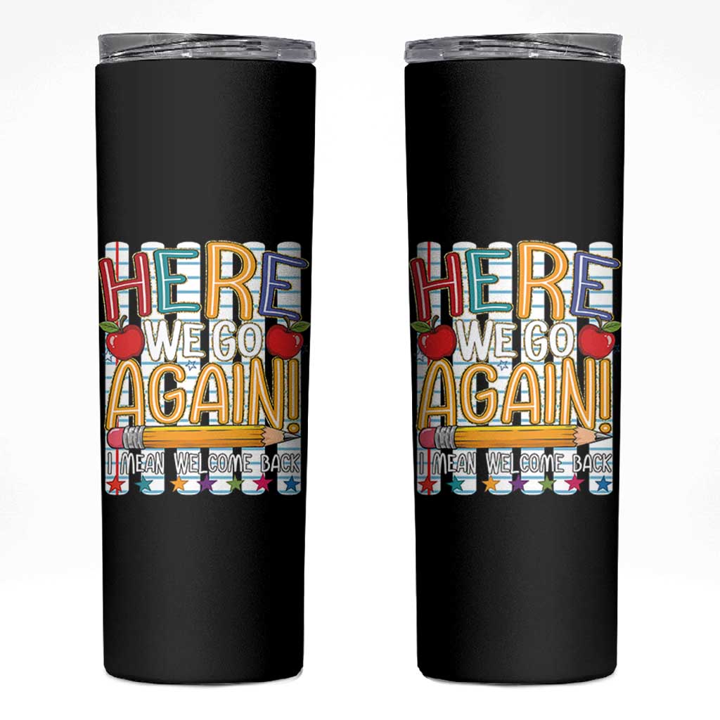Funny Striped Teacher Back To School Skinny Tumbler Here We Go Again Welcome Back