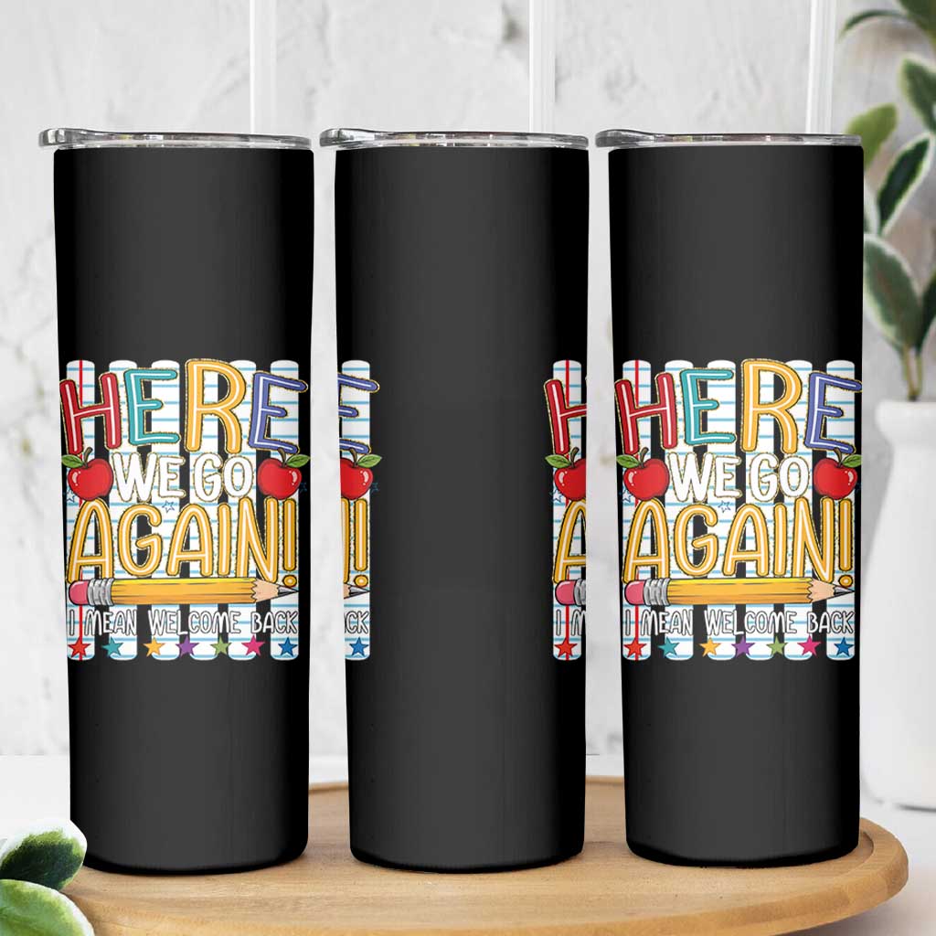 Funny Striped Teacher Back To School Skinny Tumbler Here We Go Again Welcome Back