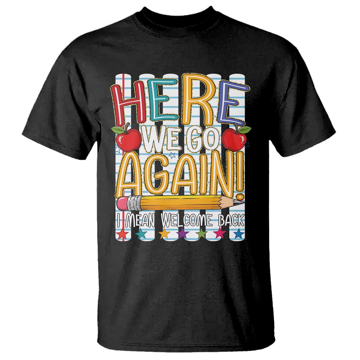Funny Striped Teacher Back To School T Shirt Here We Go Again Welcome Back