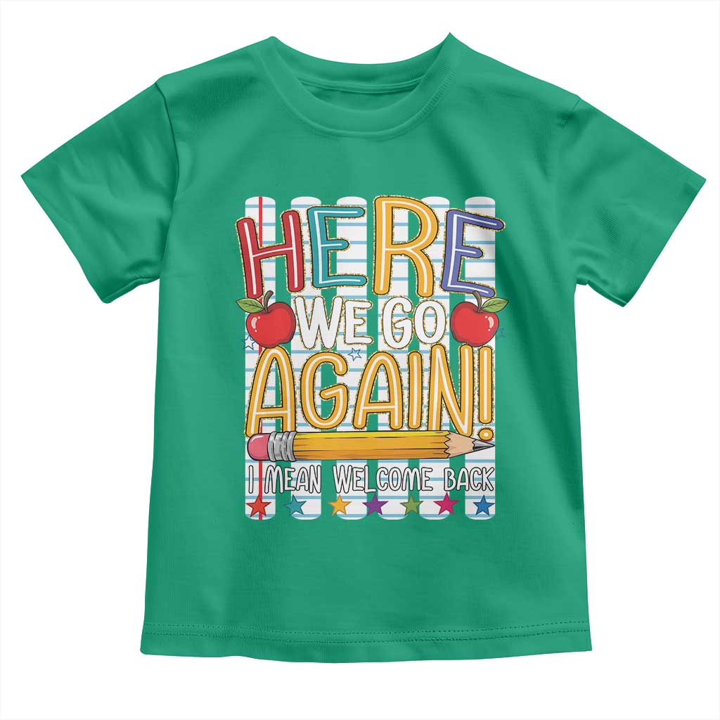 Funny Striped Teacher Back To School Toddler T Shirt Here We Go Again Welcome Back