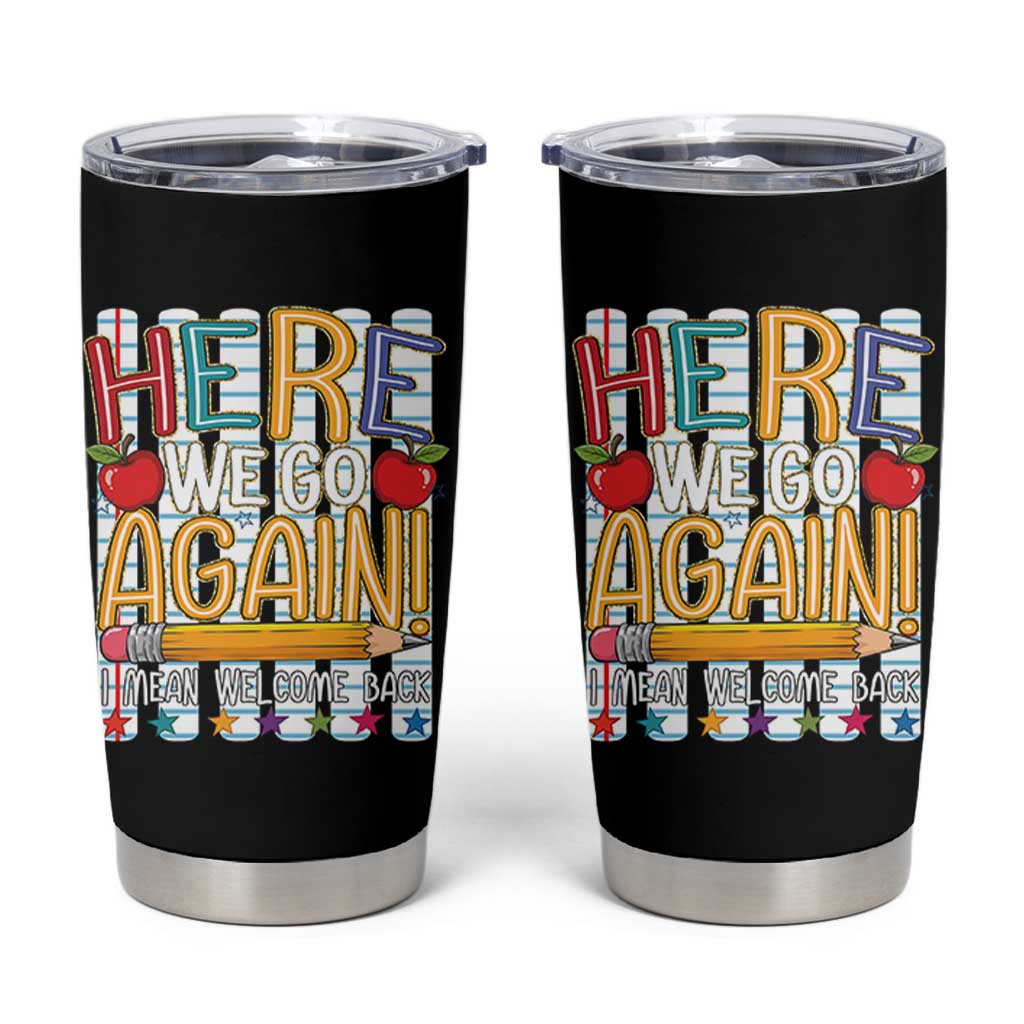 Funny Striped Teacher Back To School Tumbler Cup Here We Go Again Welcome Back