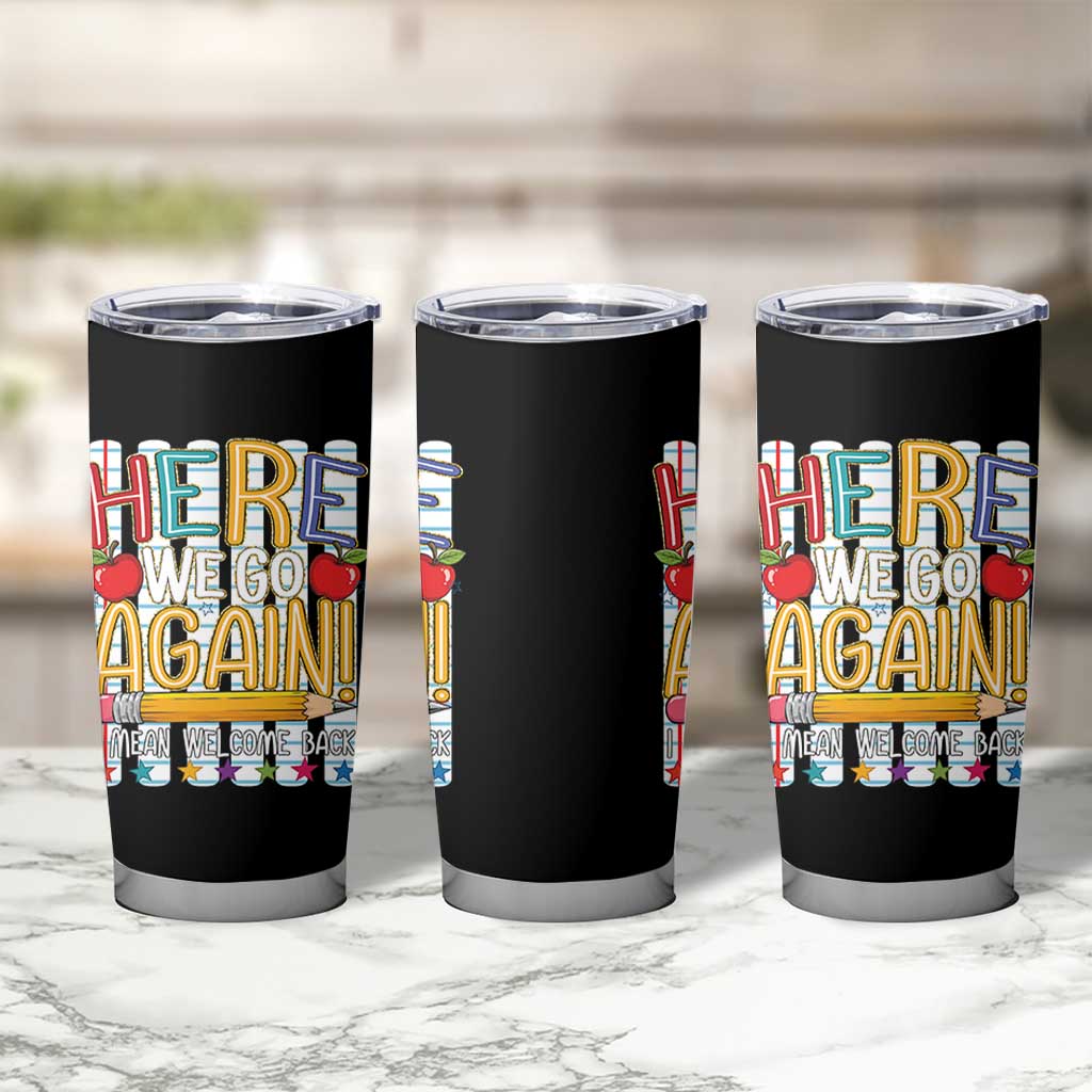 Funny Striped Teacher Back To School Tumbler Cup Here We Go Again Welcome Back