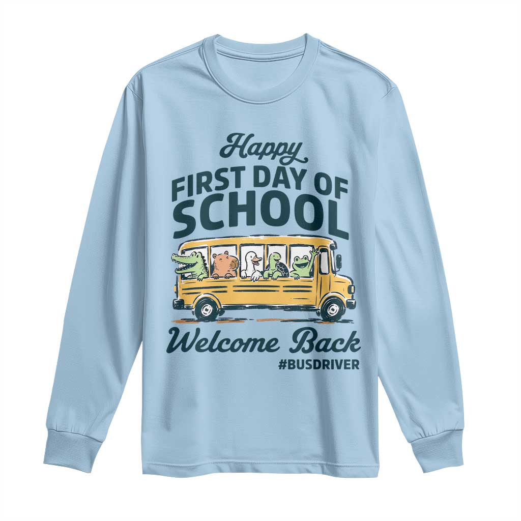 School Bus Driver Gift Long Sleeve Shirt Happy First Day Of School